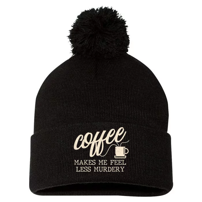 Funny Coffee Lovers, Coffee Makes Me Feel Less Murdery Pom Pom 12in Knit Beanie