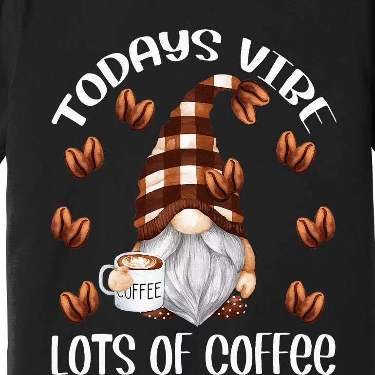 Funny Coffee Lover Quote For Women Who Loves Coffee Gnomes Premium T-Shirt