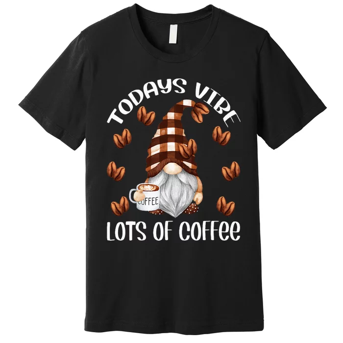 Funny Coffee Lover Quote For Women Who Loves Coffee Gnomes Premium T-Shirt