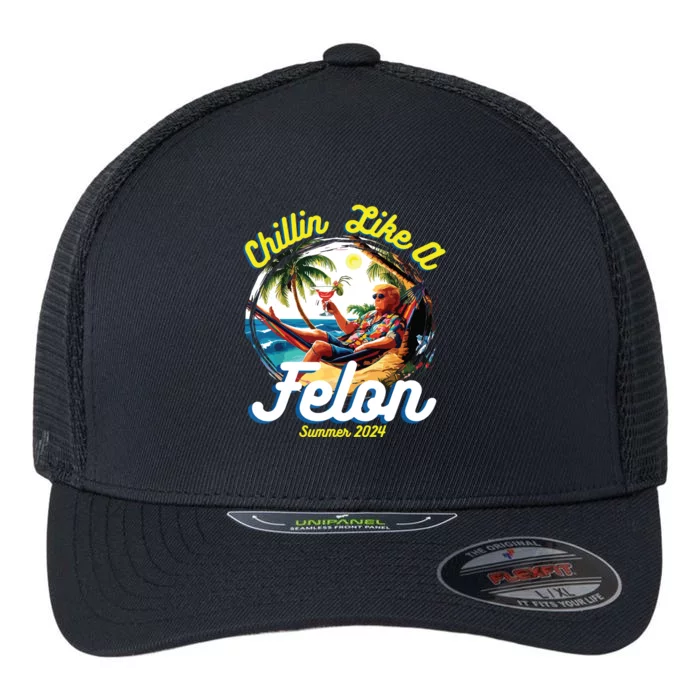 Funny Chillin Like A Felon Summer 2024 2024 Trump Supporter Flexfit Unipanel Trucker Cap