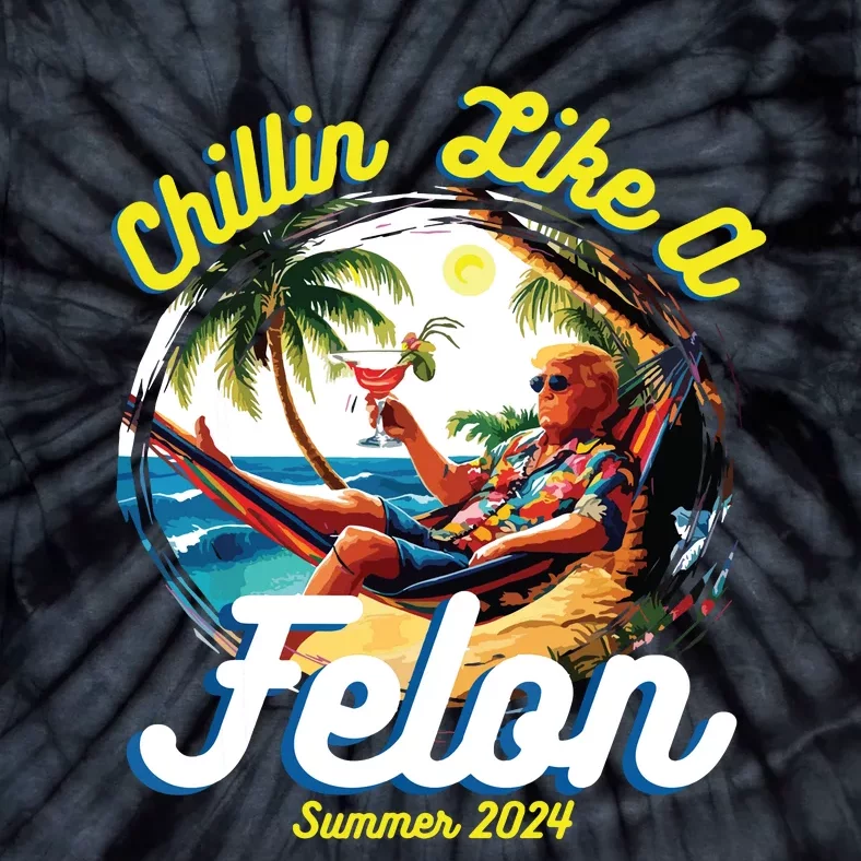 Funny Chillin Like A Felon Summer 2024 2024 Trump Supporter Tie-Dye T-Shirt