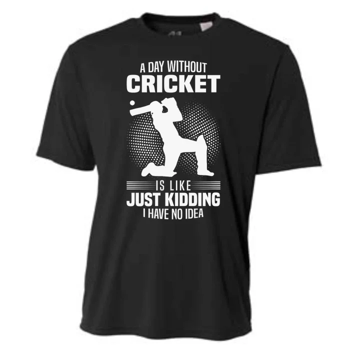 Funny Cricket Lover A Day Without Cricket Cooling Performance Crew T-Shirt