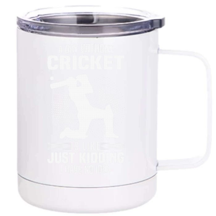 Funny Cricket Lover A Day Without Cricket Front & Back 12oz Stainless Steel Tumbler Cup