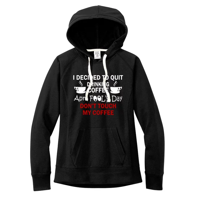 Funny Coffee Lovers April Fools Day Women's Fleece Hoodie