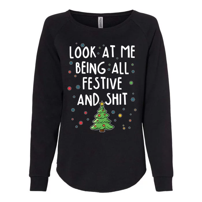 Funny Christmas Look At Me Being All Festive And Shit Womens California Wash Sweatshirt