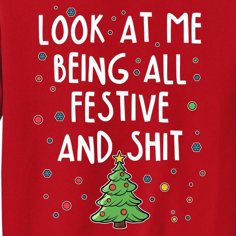 Funny Christmas Look At Me Being All Festive And Shit Sweatshirt