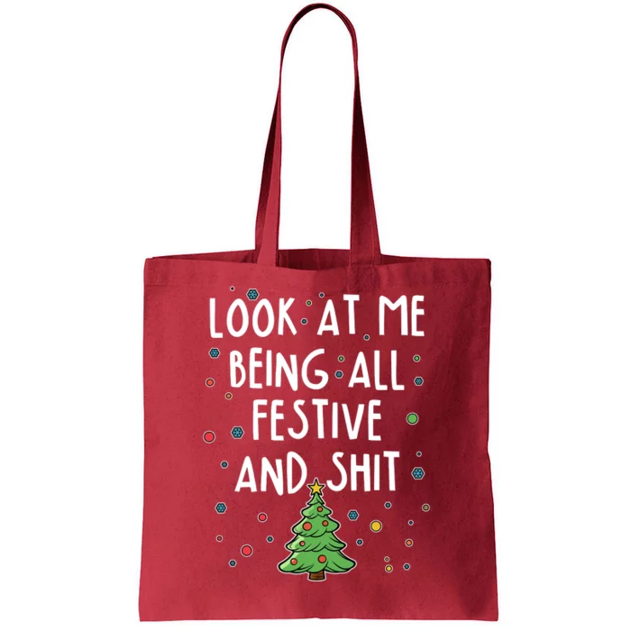 Funny Christmas Look At Me Being All Festive And Shit Tote Bag