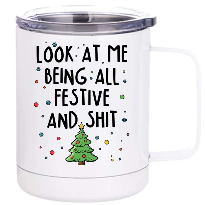 Funny Christmas Look At Me Being All Festive And Shit Front & Back 12oz Stainless Steel Tumbler Cup