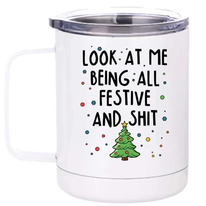 Funny Christmas Look At Me Being All Festive And Shit Front & Back 12oz Stainless Steel Tumbler Cup