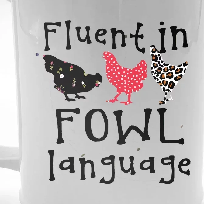 Funny Chicken Lovers Fluent In Fowl Language For Chicken Mom Front & Back Beer Stein