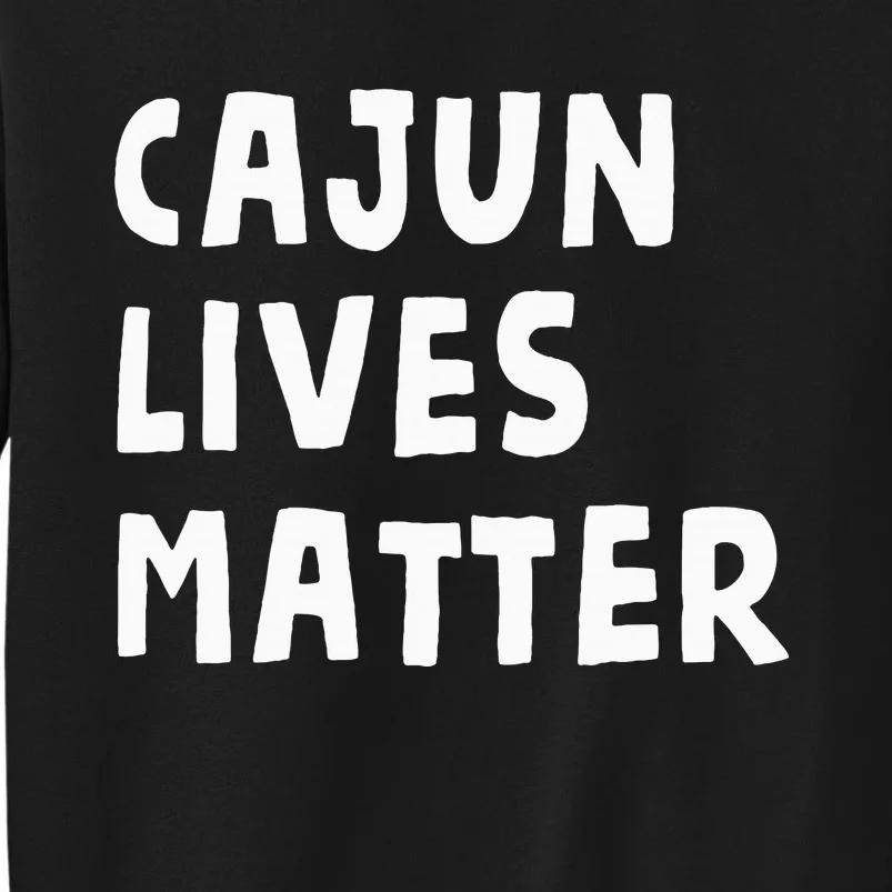 Funny Cajun Lives Matter Louisiana French Cajuns Gag Gift Sweatshirt