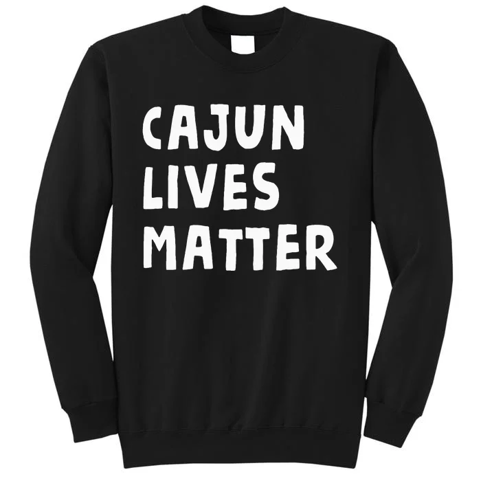 Funny Cajun Lives Matter Louisiana French Cajuns Gag Gift Sweatshirt