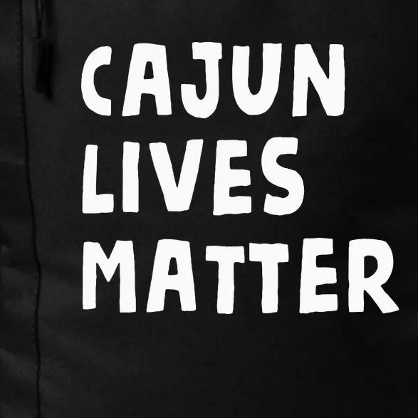 Funny Cajun Lives Matter Louisiana French Cajuns Gag Gift Daily Commute Backpack