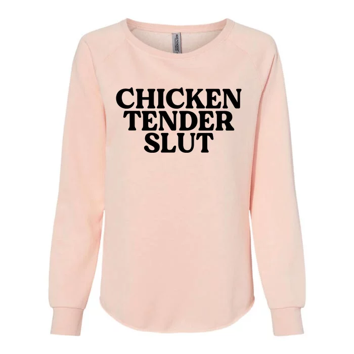 Funny Chicken Lover Gift Chicken Tender Slut Womens California Wash Sweatshirt