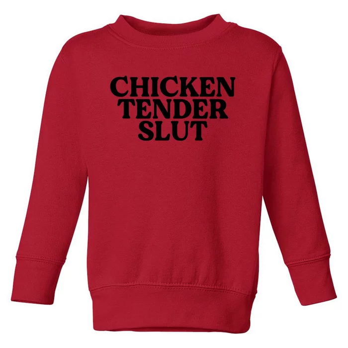 Funny Chicken Lover Gift Chicken Tender Slut Toddler Sweatshirt