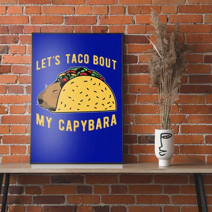 Funny Capybaras Lets Taco Bout My Capybara Capibara Capy Poster