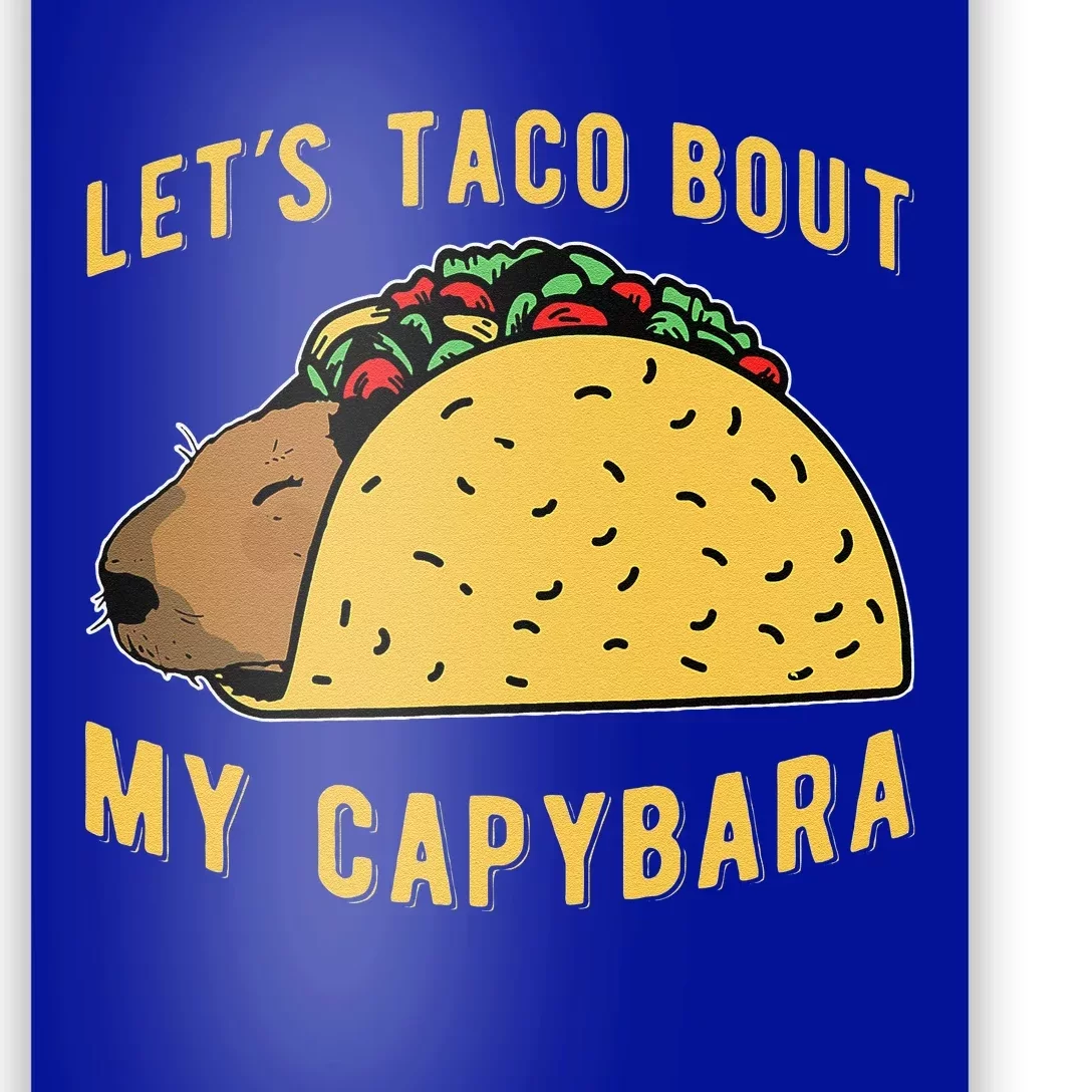 Funny Capybaras Lets Taco Bout My Capybara Capibara Capy Poster