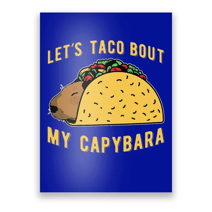 Funny Capybaras Lets Taco Bout My Capybara Capibara Capy Poster