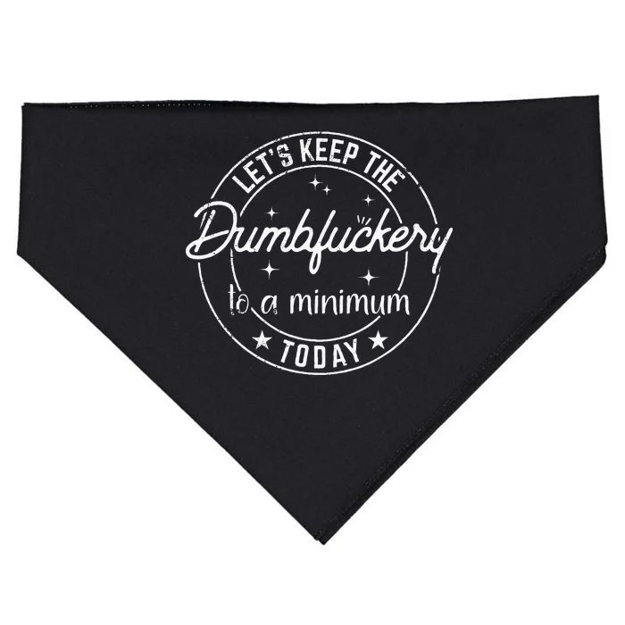 Funny Coworker LetS Keep The Dumbfuckery To A Minimum Today USA-Made Doggie Bandana