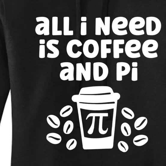 Funny Coffee Lover All Math Teacher Need Is Coffee And Pi Gift Women's Pullover Hoodie