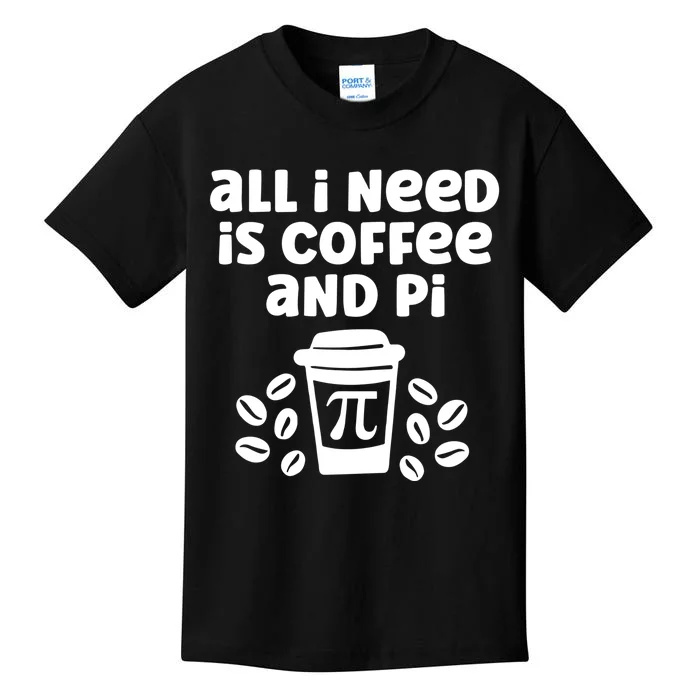 Funny Coffee Lover All Math Teacher Need Is Coffee And Pi Gift Kids T-Shirt