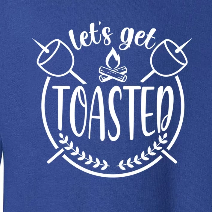 Funny Camping Lets Get Toasted Gift Toddler Sweatshirt