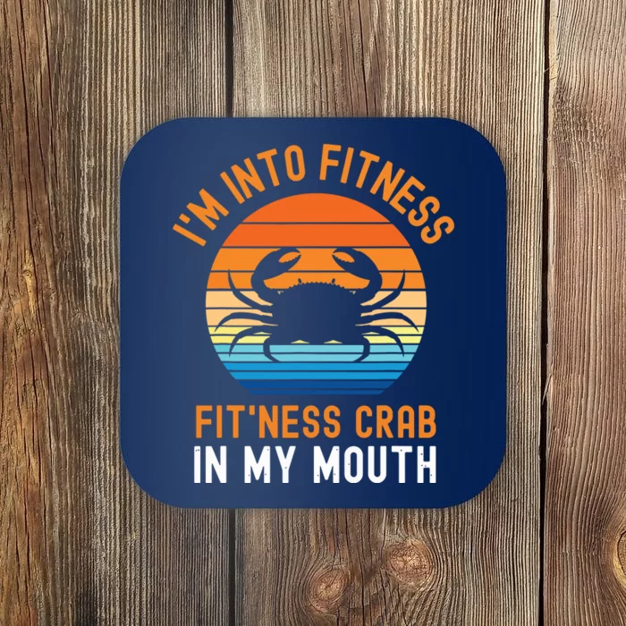 Funny Crab Leg Eating I'm Into Fitness This Crab In My Mouth Coaster