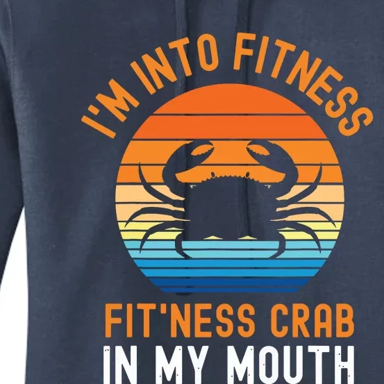 Funny Crab Leg Eating I'm Into Fitness This Crab In My Mouth Women's Pullover Hoodie