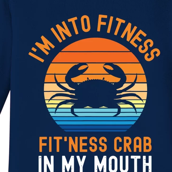 Funny Crab Leg Eating I'm Into Fitness This Crab In My Mouth Baby Long Sleeve Bodysuit