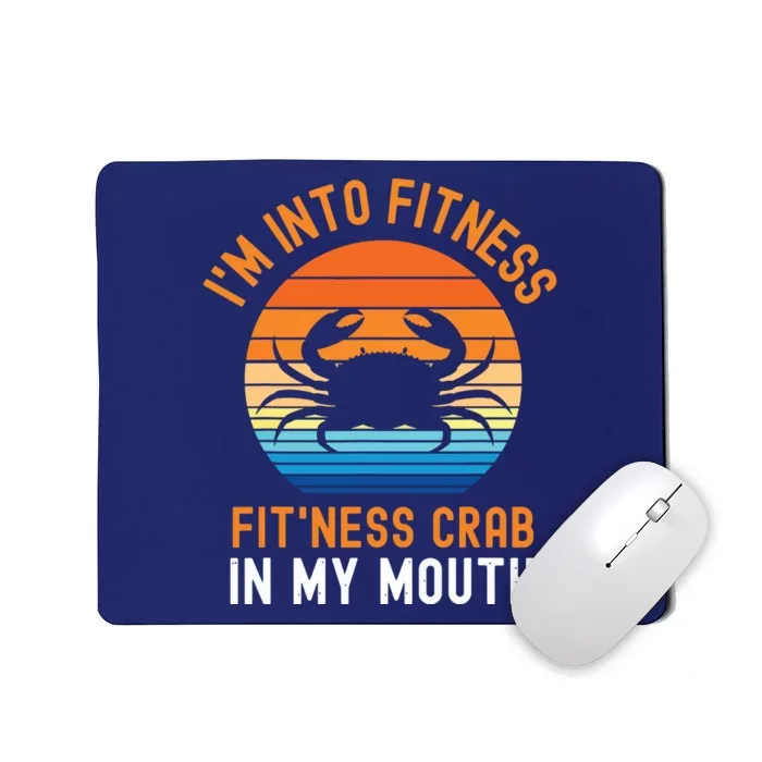 Funny Crab Leg Eating I'm Into Fitness This Crab In My Mouth Mousepad