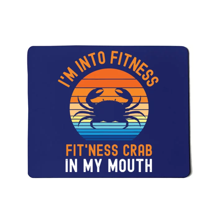 Funny Crab Leg Eating I'm Into Fitness This Crab In My Mouth Mousepad