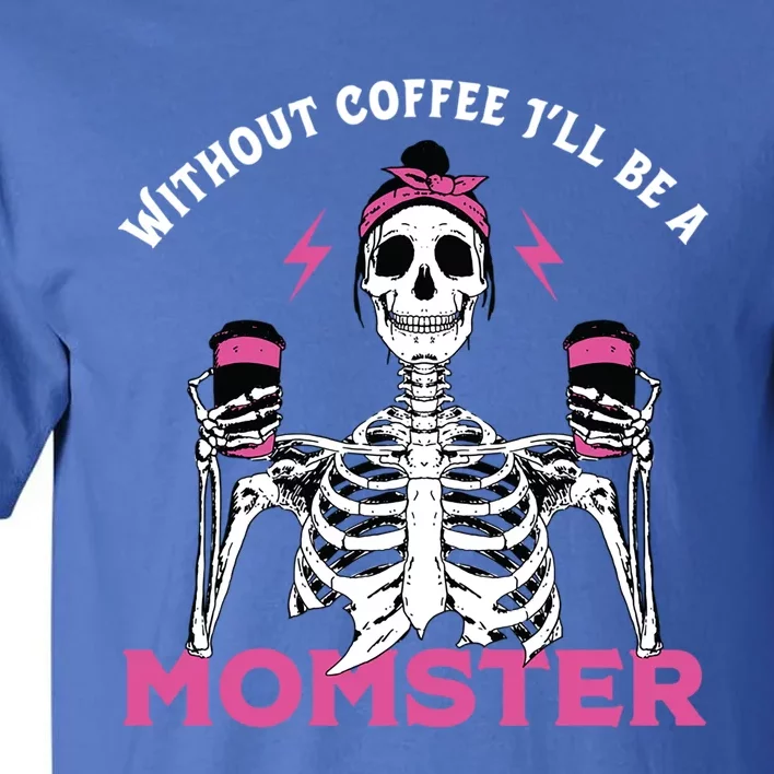 Funny Coffee Lover Mom Skeleton Pink Skull Momster Halloween Gift Tall T-Shirt