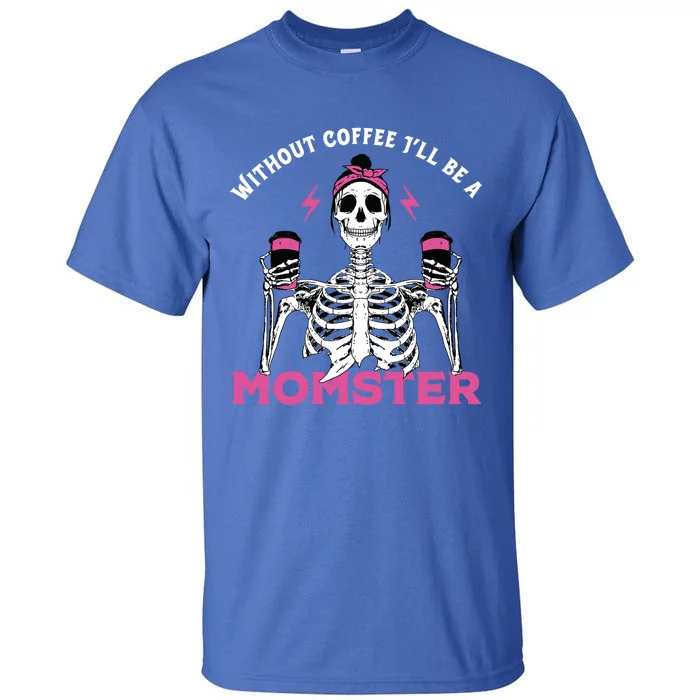 Funny Coffee Lover Mom Skeleton Pink Skull Momster Halloween Gift Tall T-Shirt