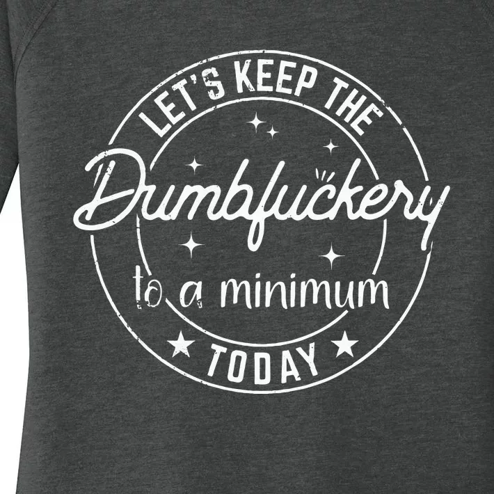 Funny Coworker Lets Keep The Dumbfuckery To A Minimum Today Women's Perfect Tri Tunic Long Sleeve Shirt