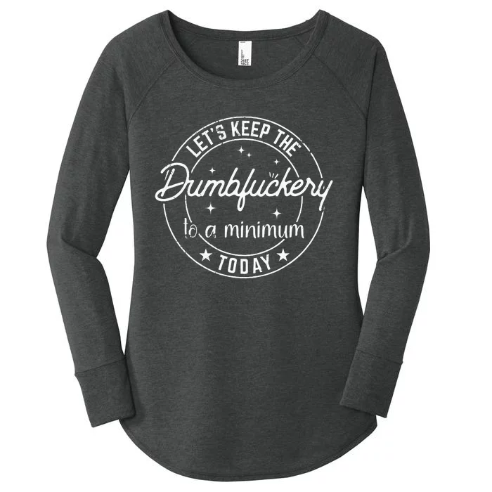 Funny Coworker Lets Keep The Dumbfuckery To A Minimum Today Women's Perfect Tri Tunic Long Sleeve Shirt