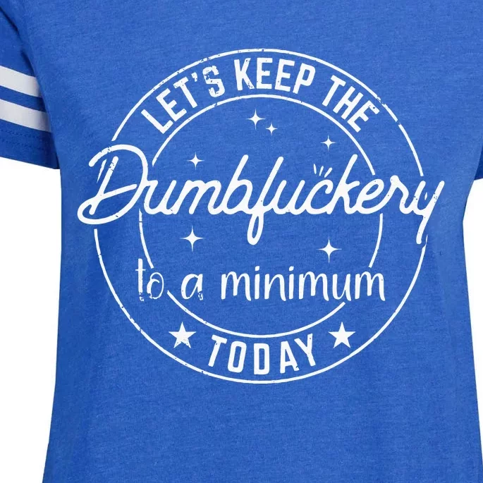 Funny Coworker Lets Keep The Dumbfuckery To A Minimum Today Enza Ladies Jersey Football T-Shirt