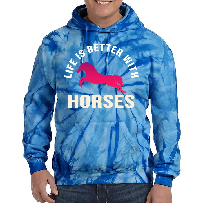 Funny Cute Life Is Better With Horses Horseback Riding Cool Gift Tie Dye Hoodie