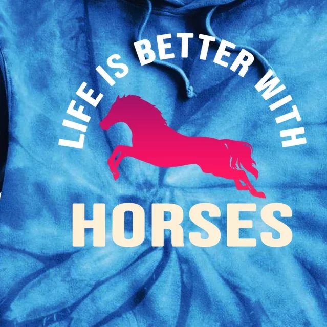 Funny Cute Life Is Better With Horses Horseback Riding Cool Gift Tie Dye Hoodie