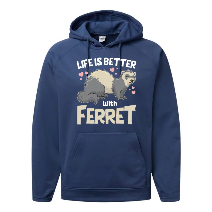 Funny Cute Life Is Better With Ferret Performance Fleece Hoodie