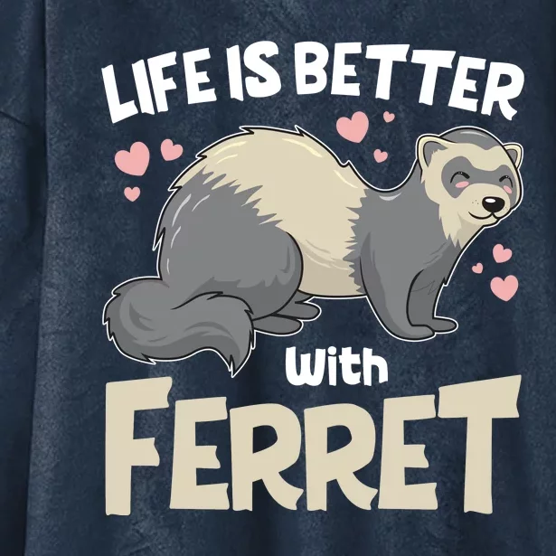 Funny Cute Life Is Better With Ferret Hooded Wearable Blanket