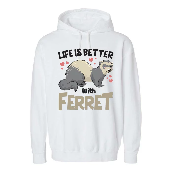 Funny Cute Life Is Better With Ferret Garment-Dyed Fleece Hoodie