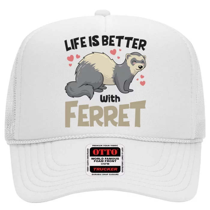 Funny Cute Life Is Better With Ferret High Crown Mesh Trucker Hat