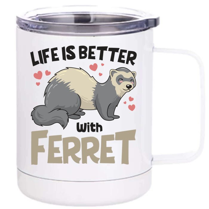 Funny Cute Life Is Better With Ferret Front & Back 12oz Stainless Steel Tumbler Cup