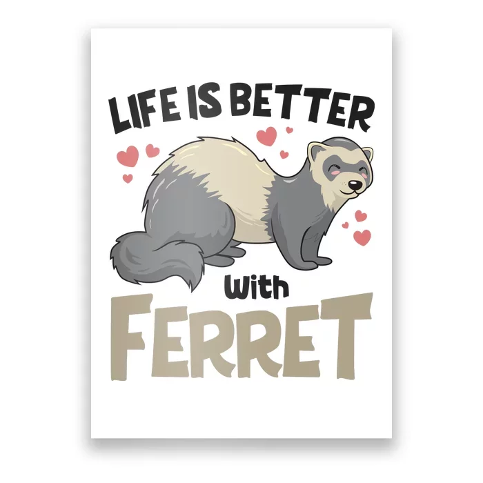 Funny Cute Life Is Better With Ferret Poster