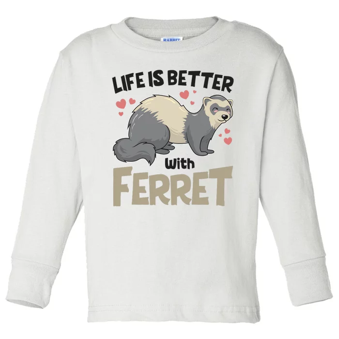 Funny Cute Life Is Better With Ferret Toddler Long Sleeve Shirt