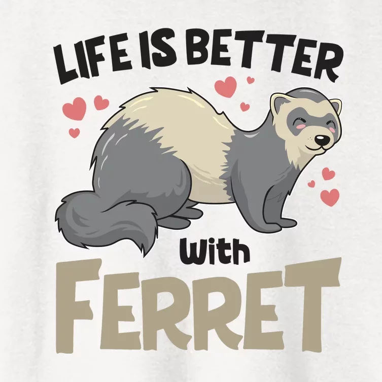 Funny Cute Life Is Better With Ferret Women's Crop Top Tee