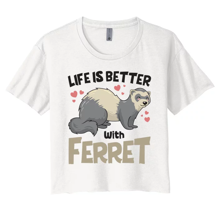 Funny Cute Life Is Better With Ferret Women's Crop Top Tee