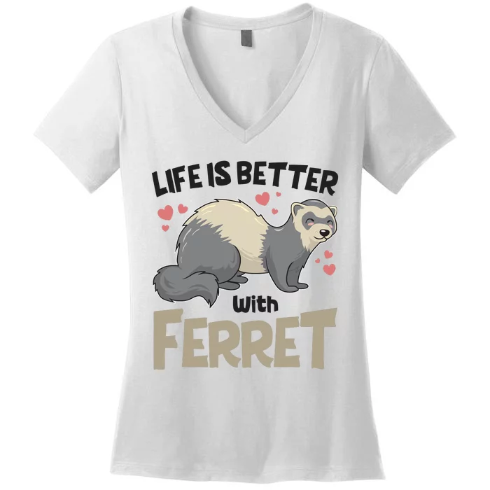 Funny Cute Life Is Better With Ferret Women's V-Neck T-Shirt