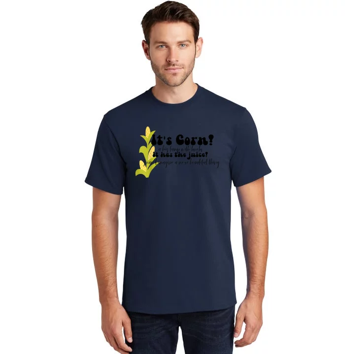 Funny Corn Lover Trendy It's Corn It Has The Juice Tall T-Shirt