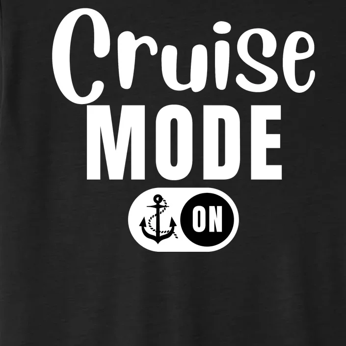 Funny Cruise Mode On Funny Cruise Ship Funny Cruise Vacation Cruise Mode On ChromaSoft Performance T-Shirt